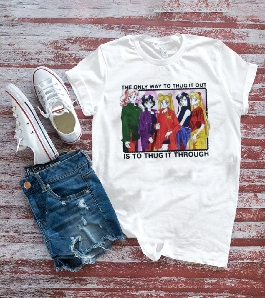 Sailor Moon Thug It Out Thug It Through Anime Style Fashion T-Shirt