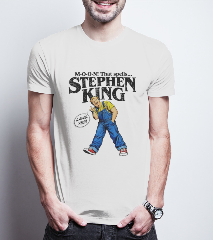Stephen King M O O N That Spells Laws Yes Character In Overalls T-Shirt