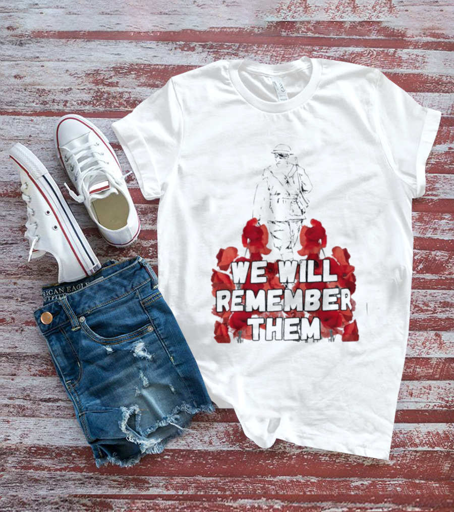 We Will Remember Them Soldier Remembrance Day Poppies T-Shirt