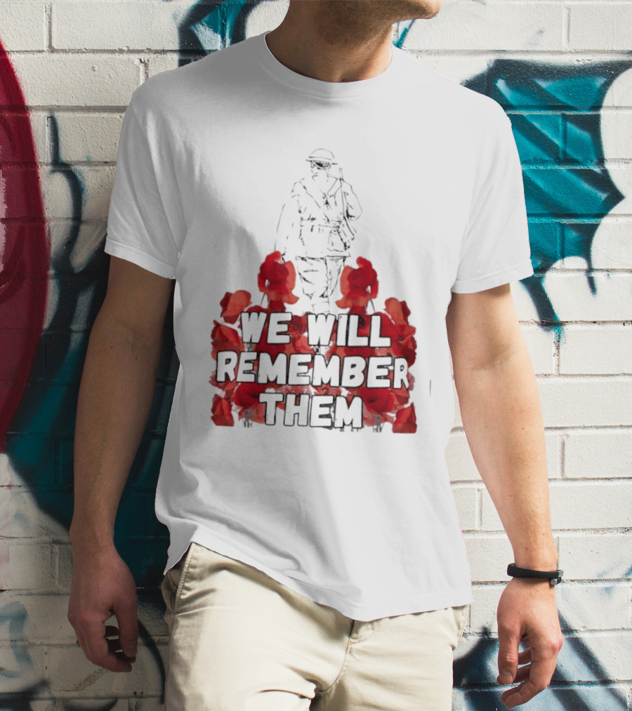We Will Remember Them Soldier Remembrance Day Poppies T-Shirt