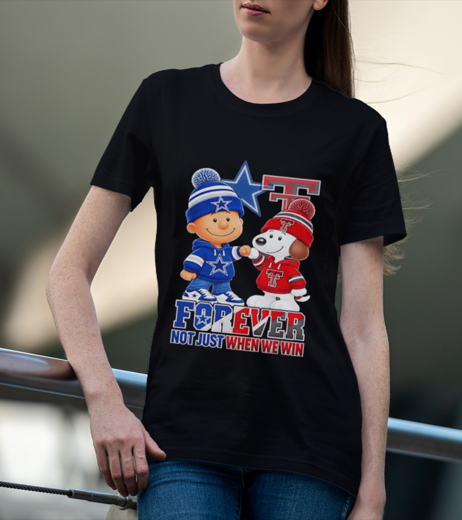 Snoopy Charlie Brown Dallas Cowboys Texas Tech Red Raiders Forever Not Just When We Win T-Shirt