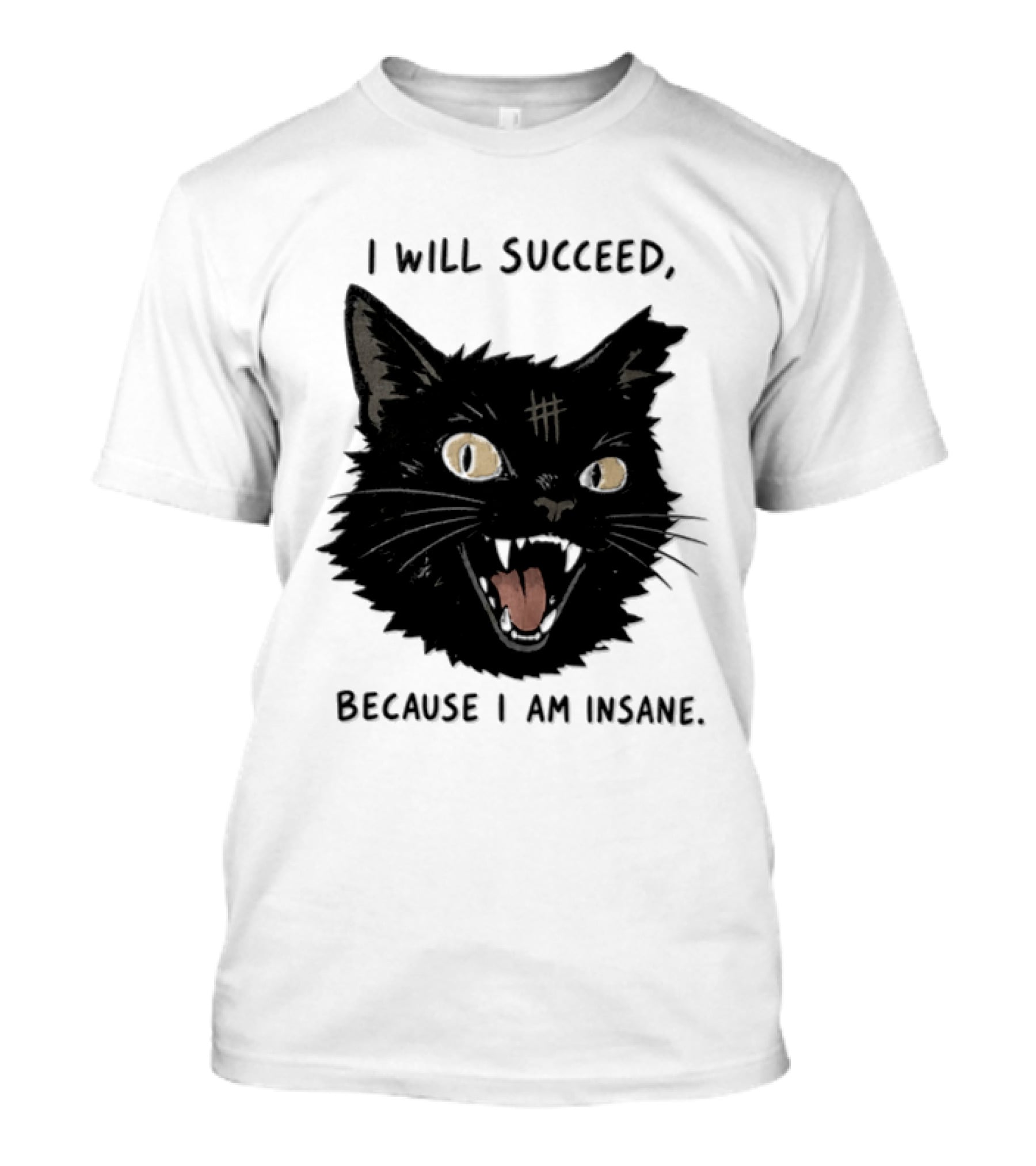 Cat I Will Succeed Because I Am Insane Black Cat T-Shirt