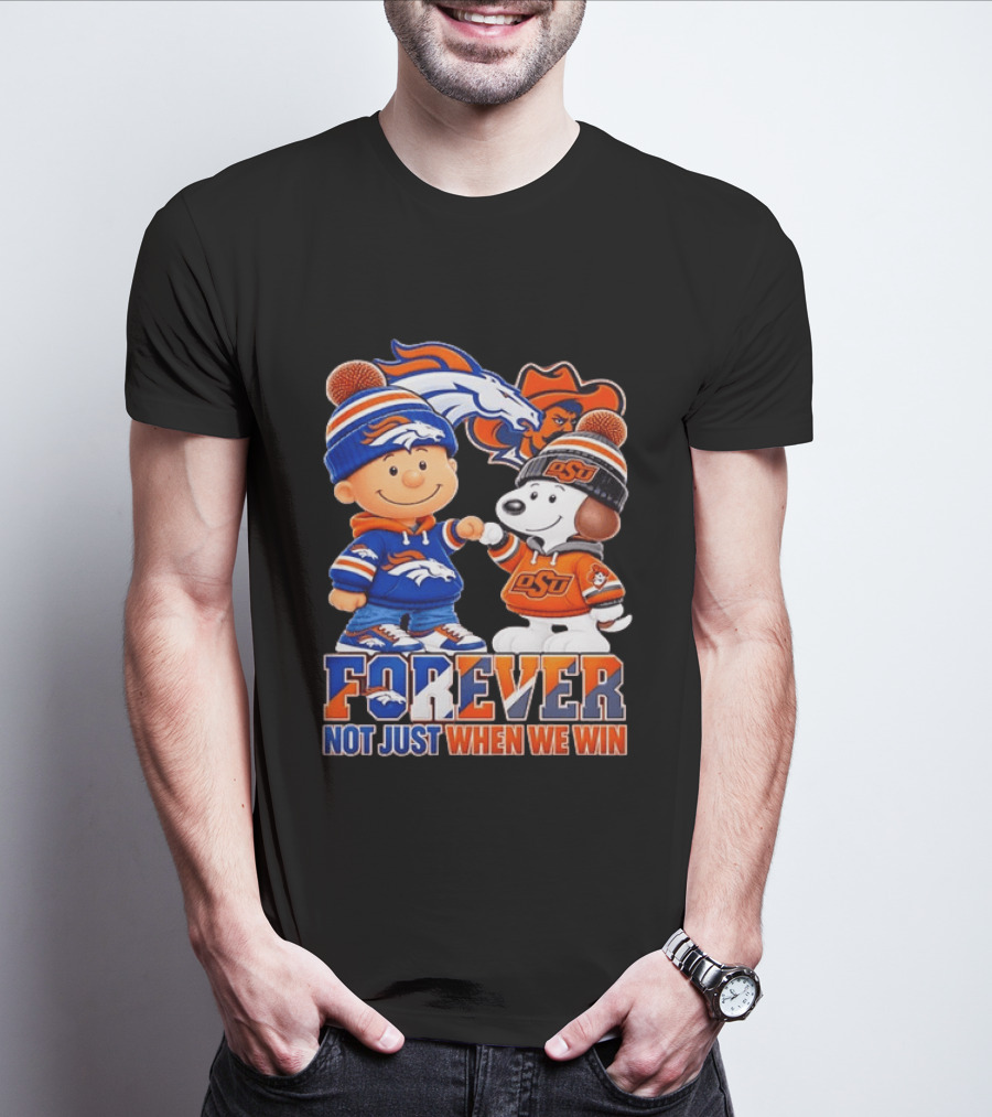 Snoopy Denver Broncos Oklahoma State Cowboys Forever Not Just When We Win T-Shirt