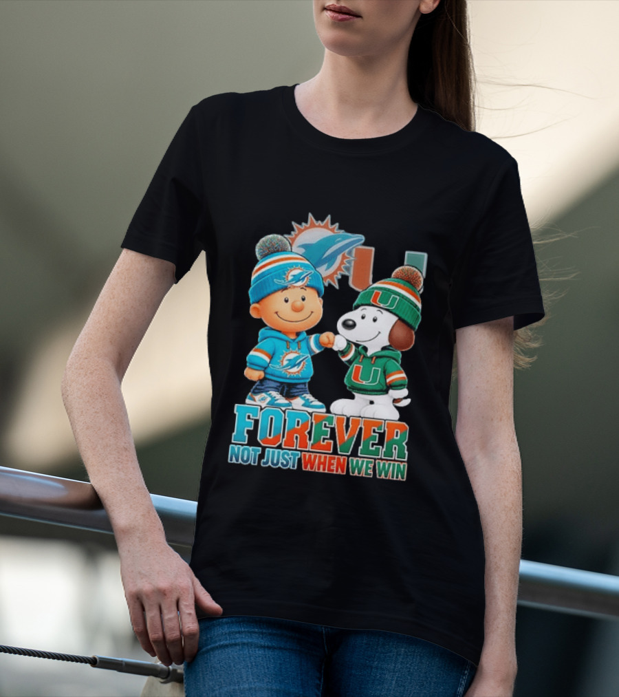 Miami Dolphins X Miami Hurricanes Snoopy Forever Not Just When We Win T-Shirt