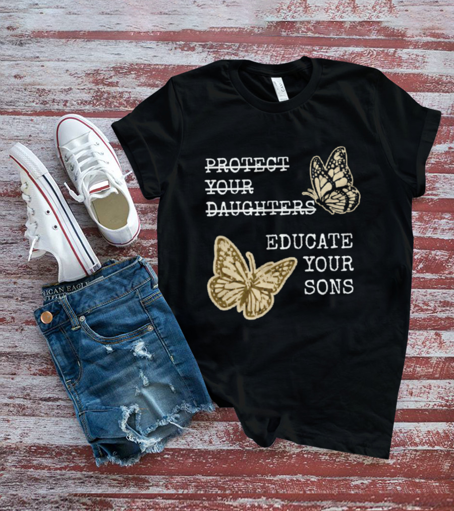 Protect Your Daughters Educate Your Sons Feminist Butterflies T-Shirt