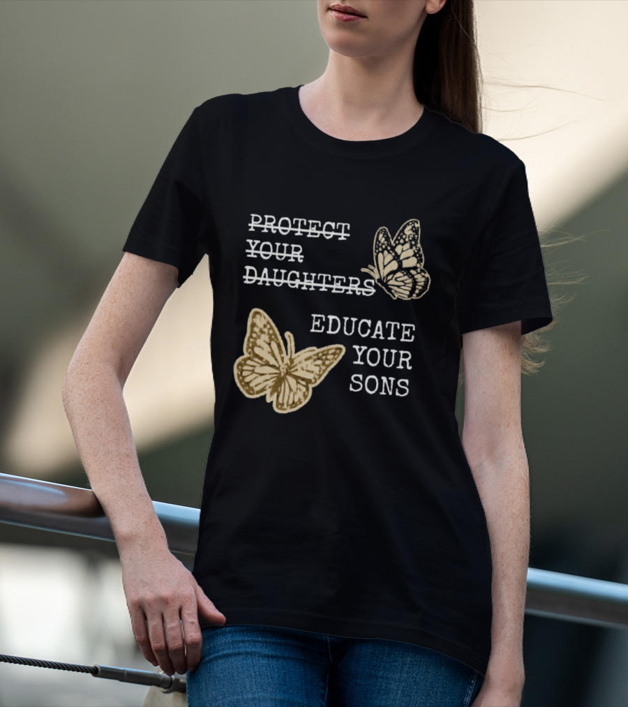 Protect Your Daughters Educate Your Sons Feminist Butterflies T-Shirt