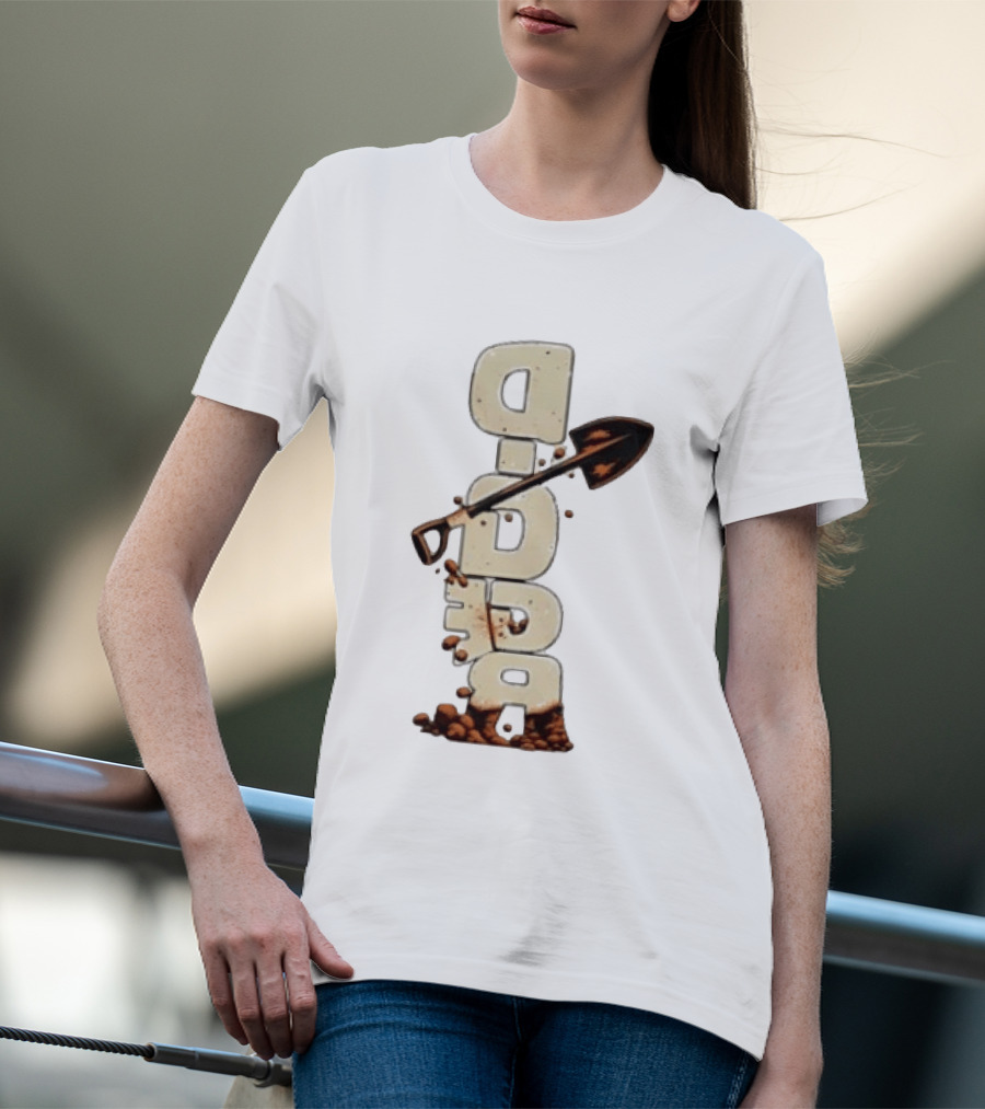Digger Shovel Excavation Dirt Vertical Text Display T-Shirt