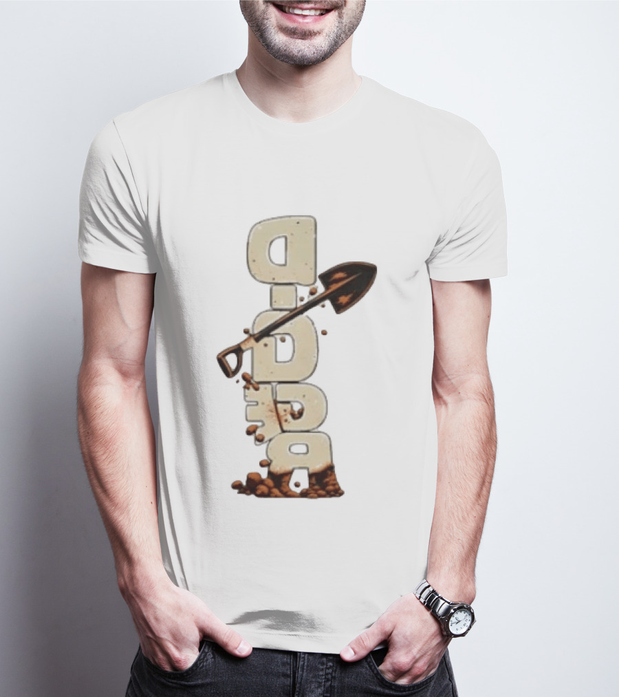 Digger Shovel Excavation Dirt Vertical Text Display T-Shirt