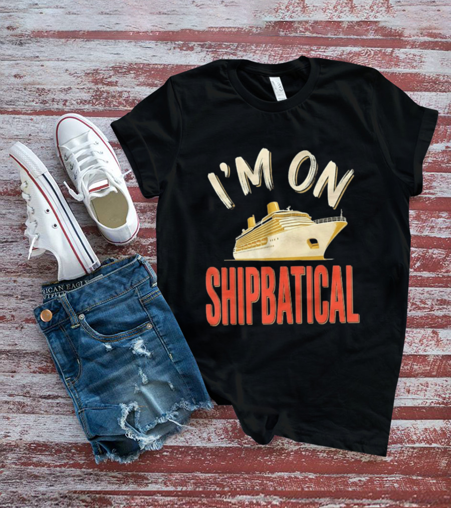 I'm On Shipbatical Cruise Vacation Travel T-Shirt
