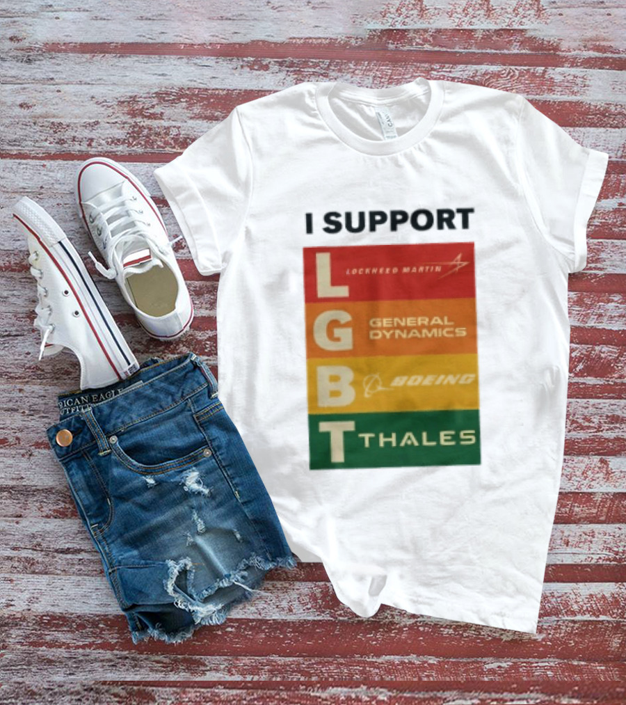 I Support Lockheed Martin General Dynamics Boeing Thales LGBT T-Shirt