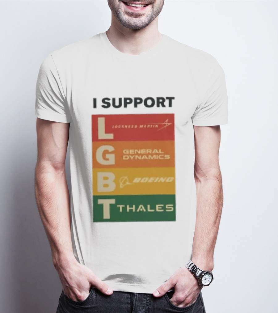I Support Lockheed Martin General Dynamics Boeing Thales LGBT T-Shirt