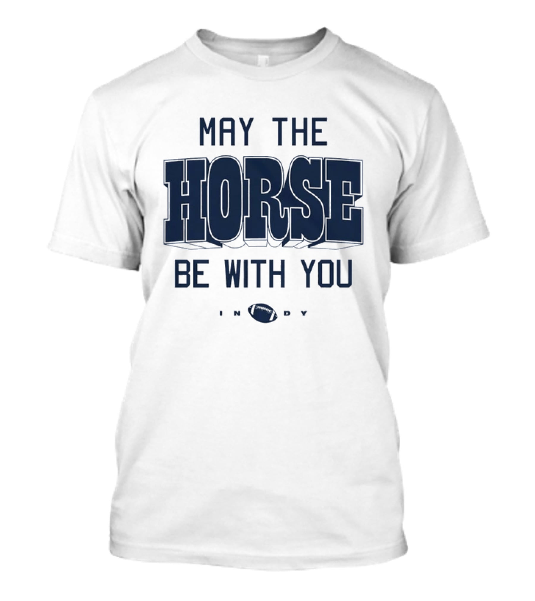 May The Horse Be With You Indy Football T-Shirt