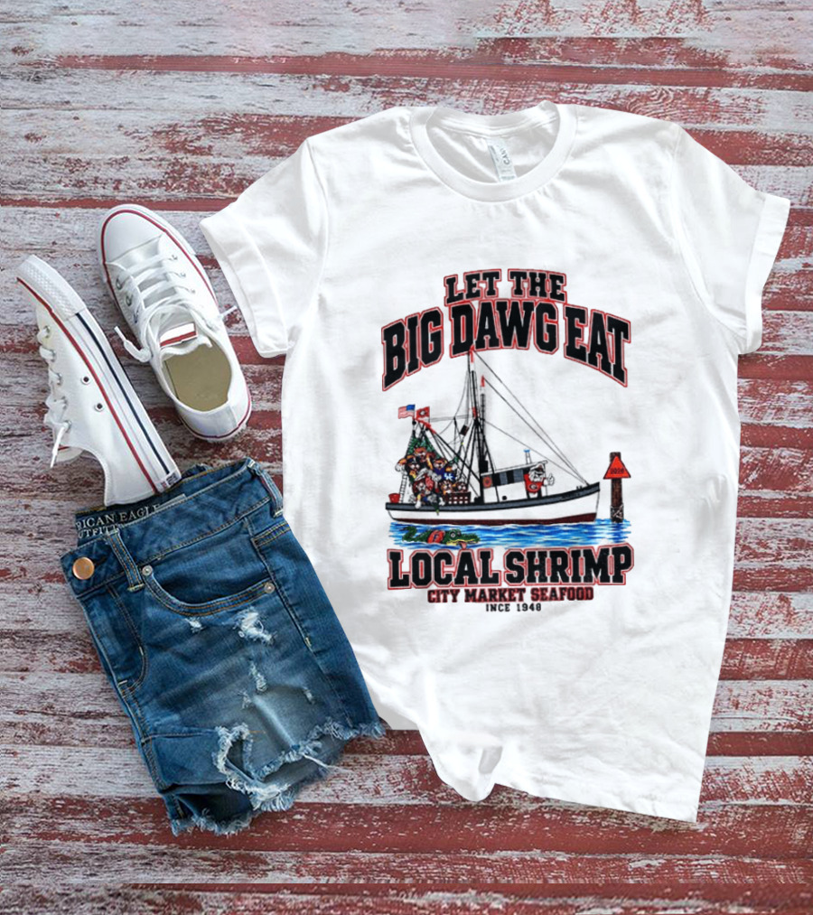 Let The Big Dawg Eat Local Shrimp City Market Seafood Since 1948 T-Shirt
