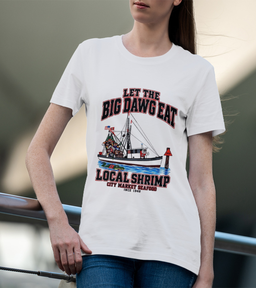 Let The Big Dawg Eat Local Shrimp City Market Seafood Since 1948 T-Shirt