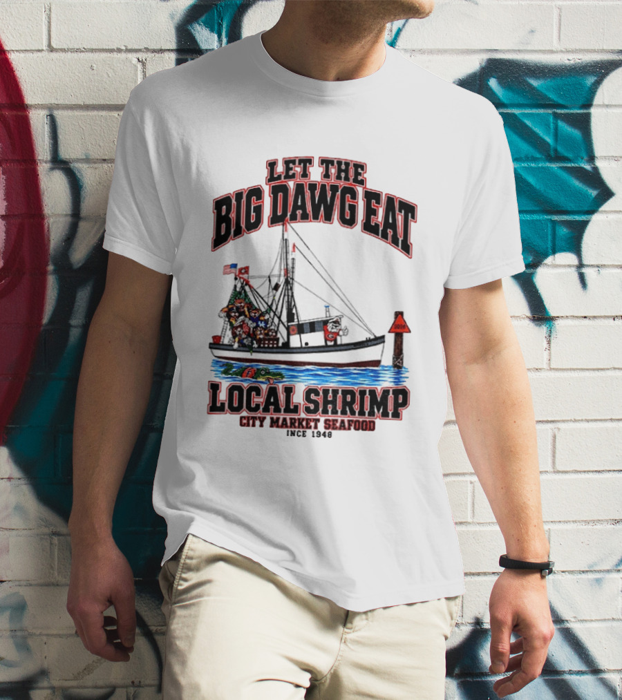 Let The Big Dawg Eat Local Shrimp City Market Seafood Since 1948 T-Shirt