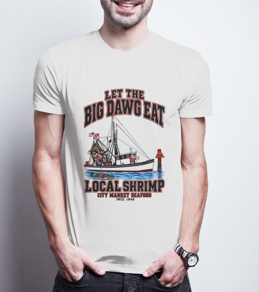 Let The Big Dawg Eat Local Shrimp City Market Seafood Since 1948 T-Shirt