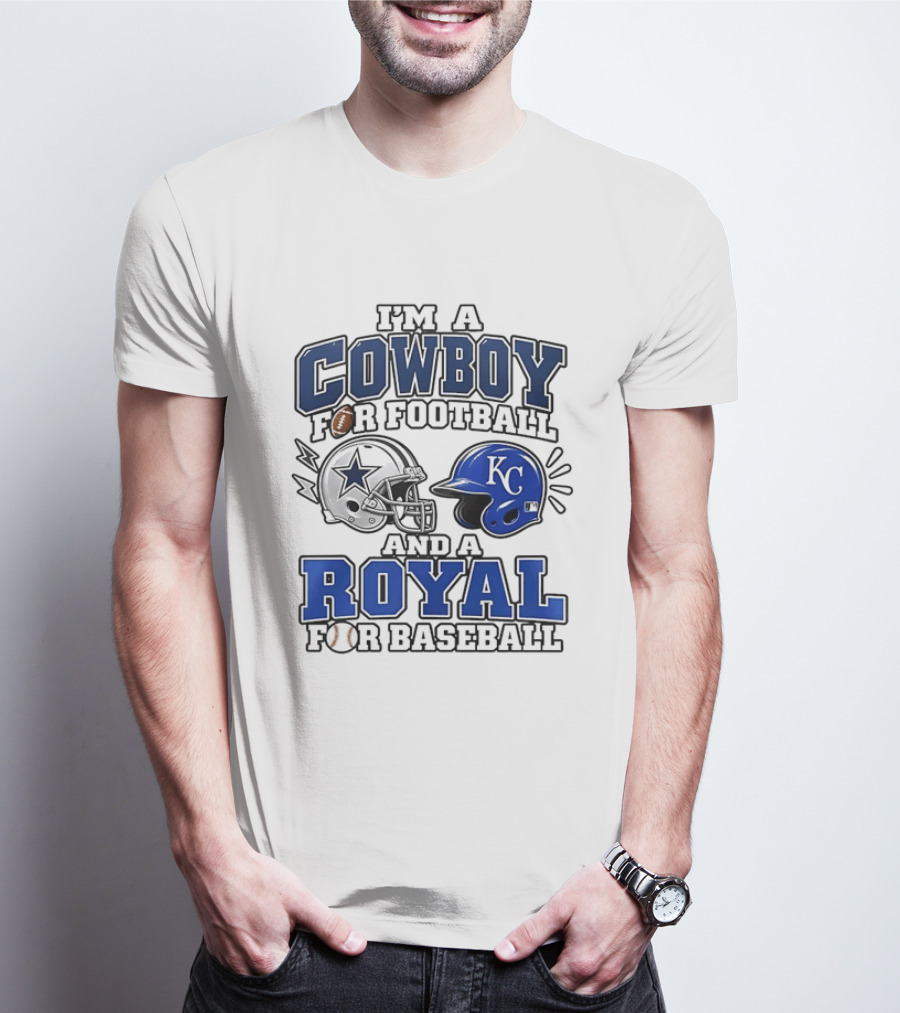 I'm A Cowboy For Football And A Royal For Baseball T-Shirt