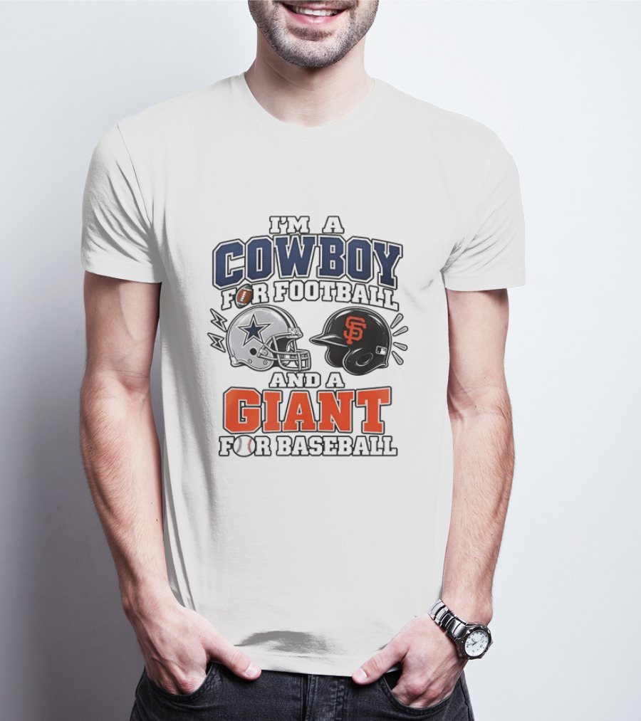 I'm A Cowboy For Football And A Giant For Baseball Helmets T-Shirt