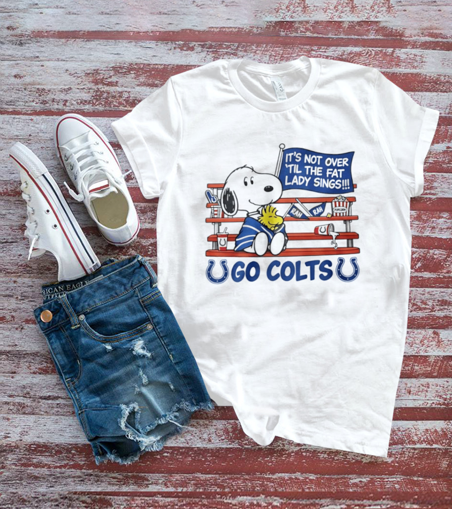 Snoopy Woodstock Colts Fan It's Not Over 'til The Fat Lady Sings T-Shirt