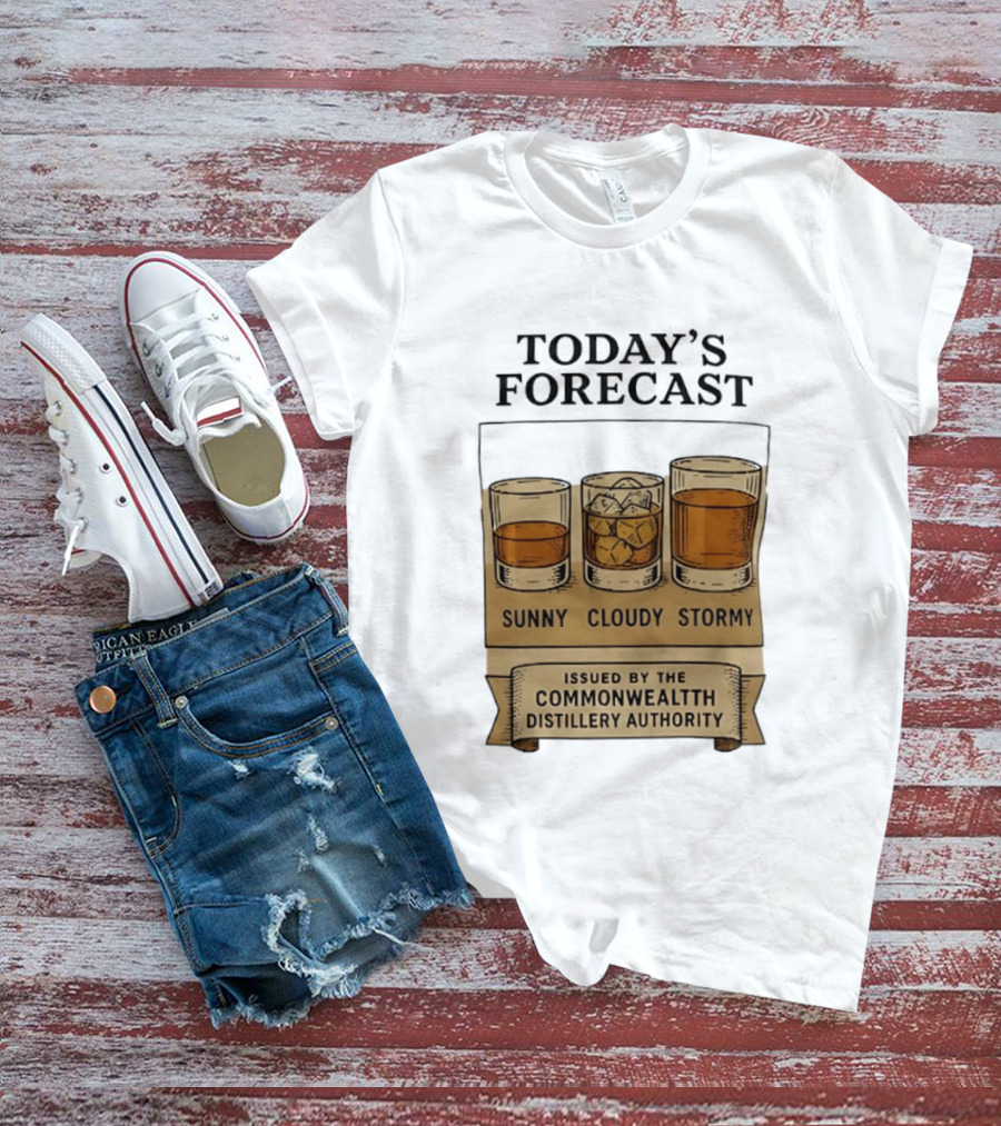 Today's Forecast Sunny Cloudy Stormy Issued By Commonwealth Distillery Authority T-Shirt