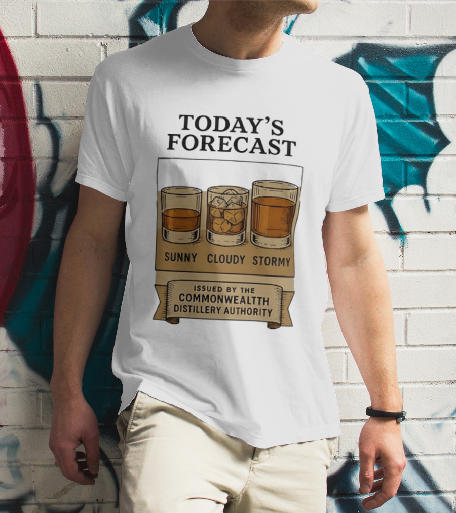 Today's Forecast Sunny Cloudy Stormy Issued By Commonwealth Distillery Authority T-Shirt