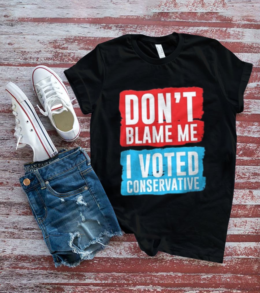 Don't Blame Me I Voted Conservative T-Shirt