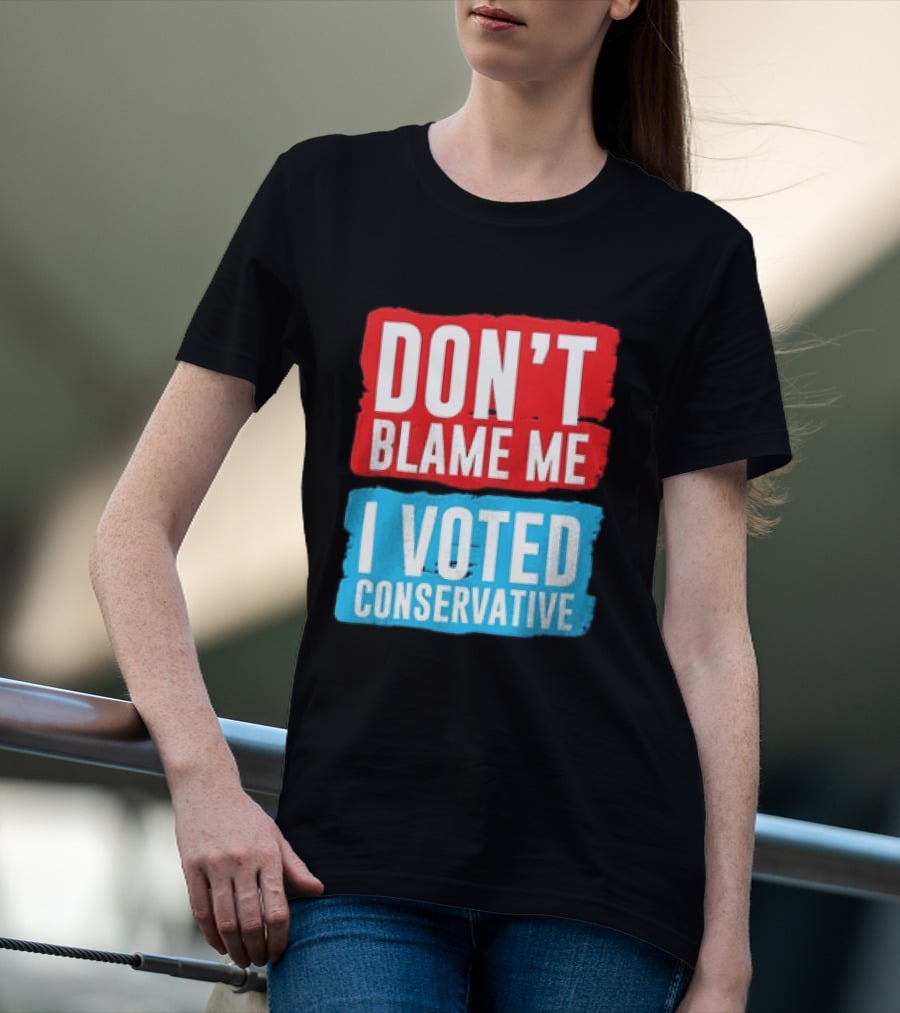 Don't Blame Me I Voted Conservative T-Shirt
