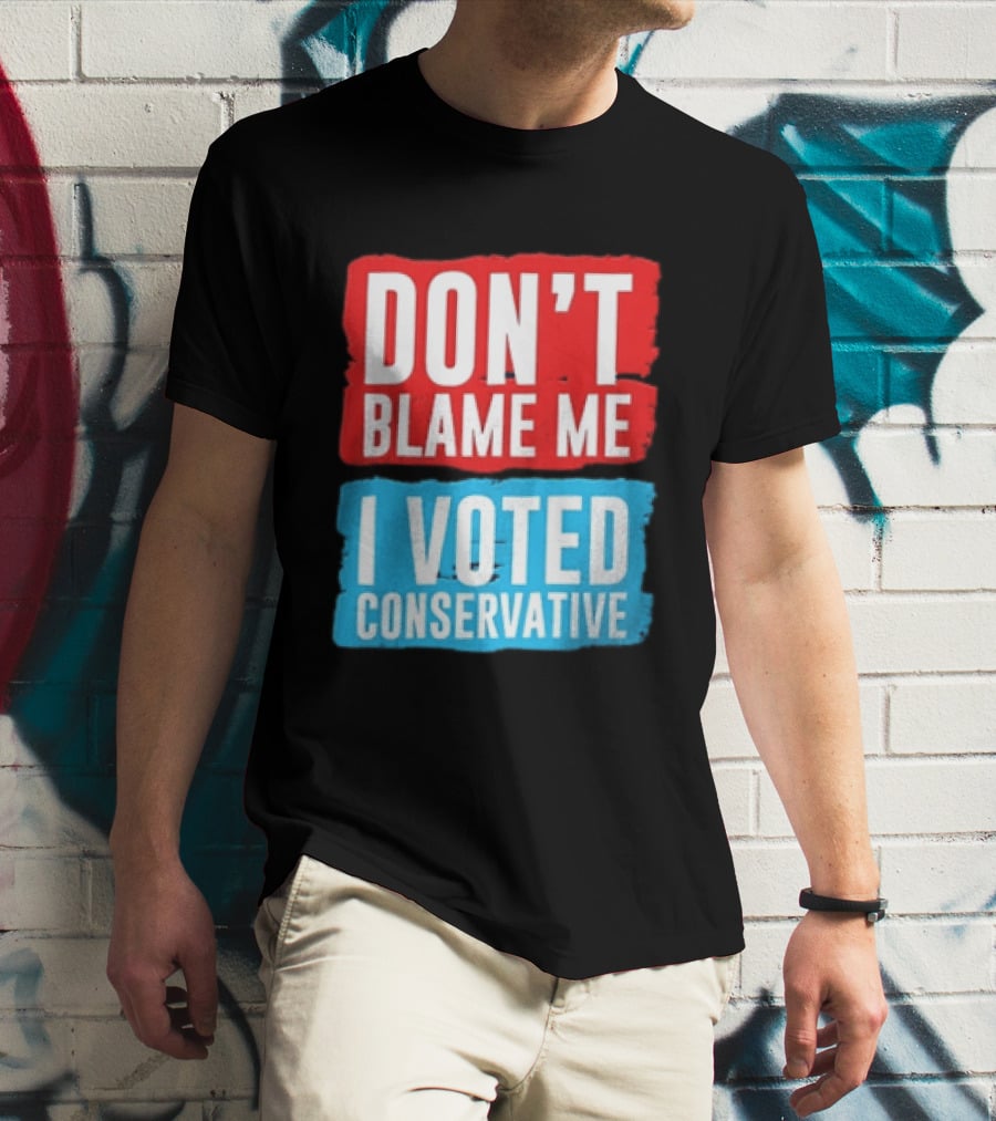 Don't Blame Me I Voted Conservative T-Shirt