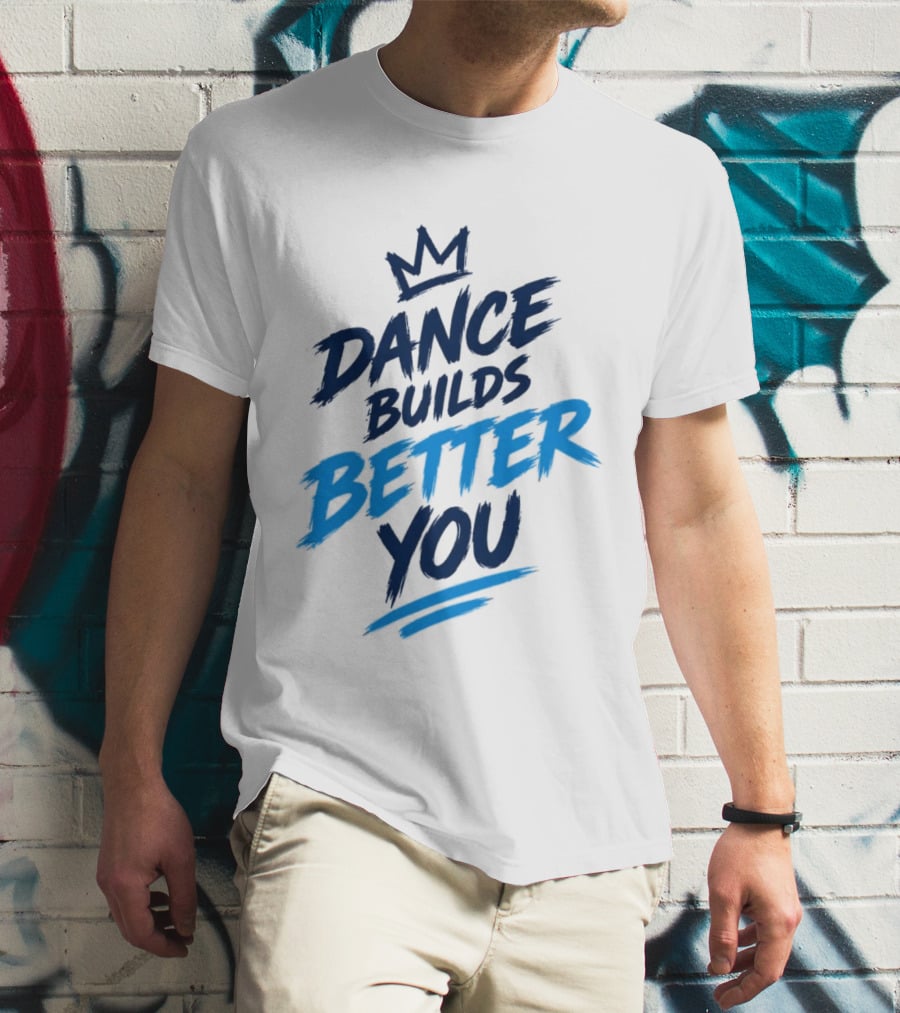 Dance Builds Better You Crown Motivation T-Shirt