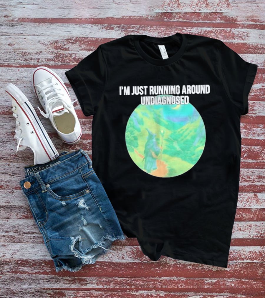 I'm Just Running Around Undiagnosed Wizard In Mystical Landscape T-Shirt