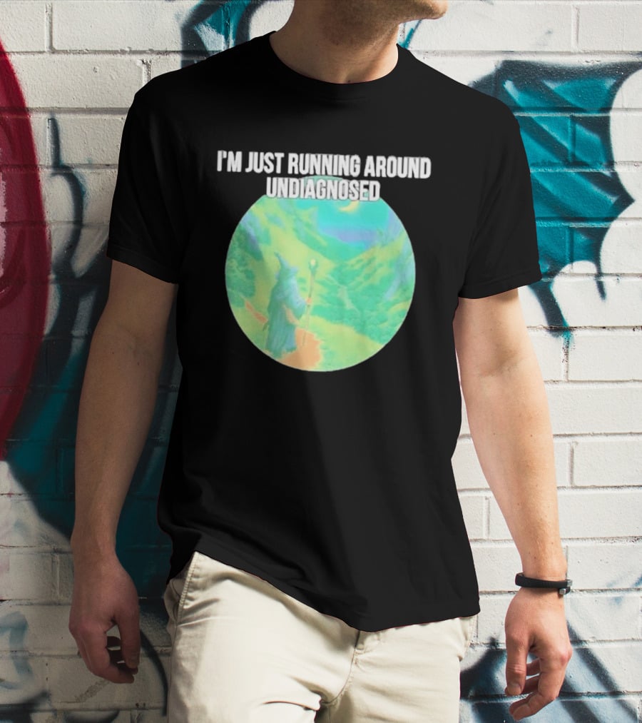 I'm Just Running Around Undiagnosed Wizard In Mystical Landscape T-Shirt