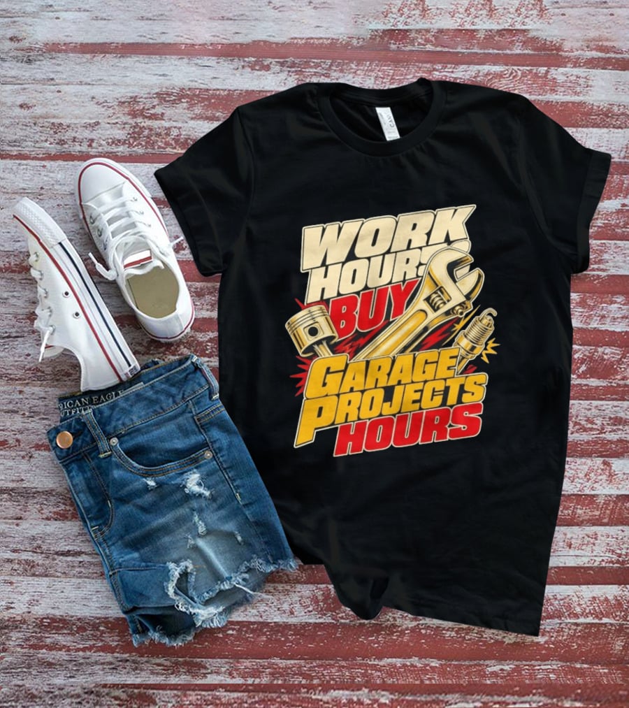 Work Hours Buy Garage Projects Hours Wrench Piston Spark Plug T-Shirt