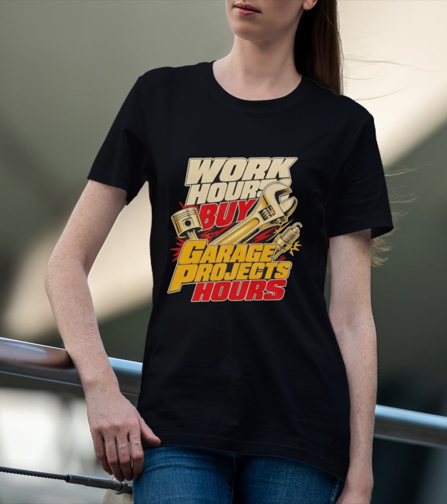 Work Hours Buy Garage Projects Hours Wrench Piston Spark Plug T-Shirt