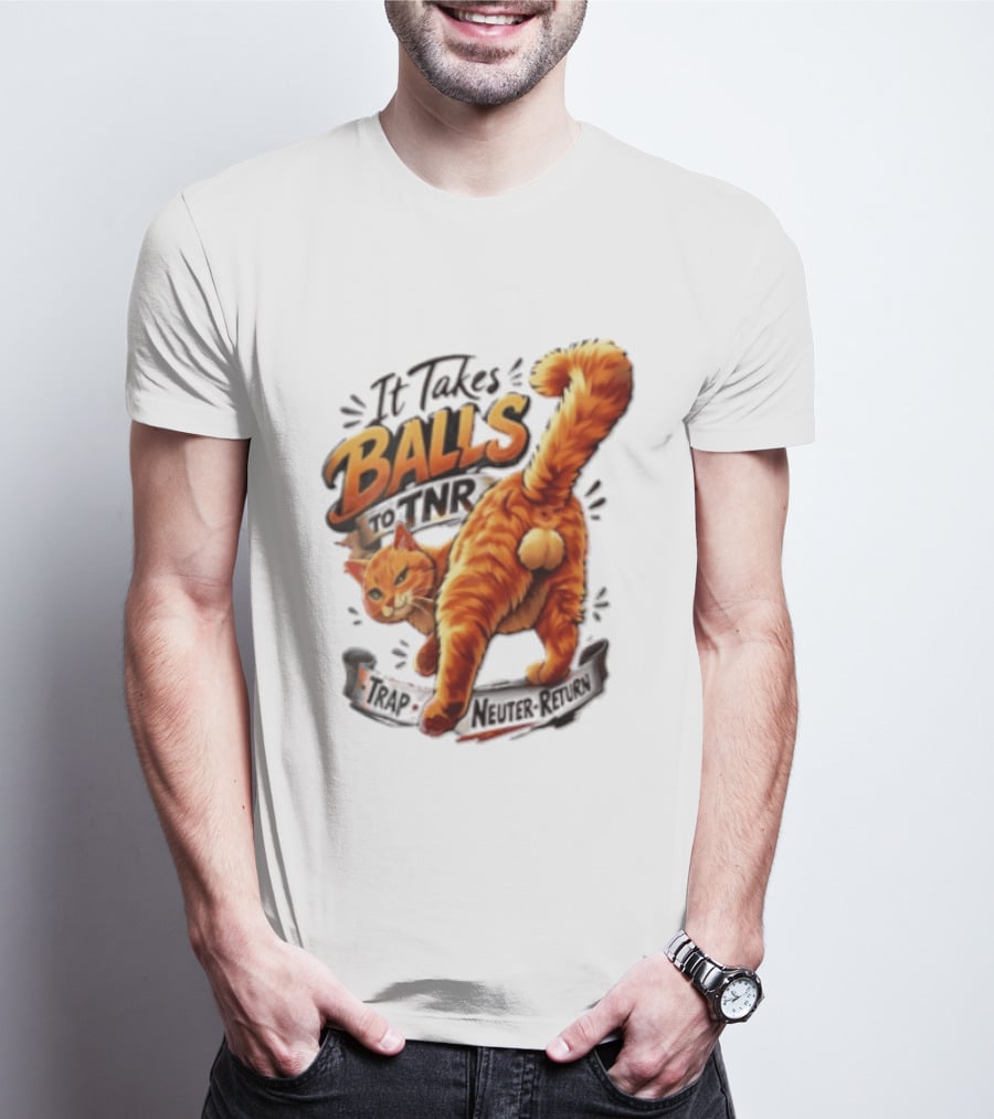 It Takes Balls To TNR Trap Neuter Return Orange Cat Rear End T-Shirt