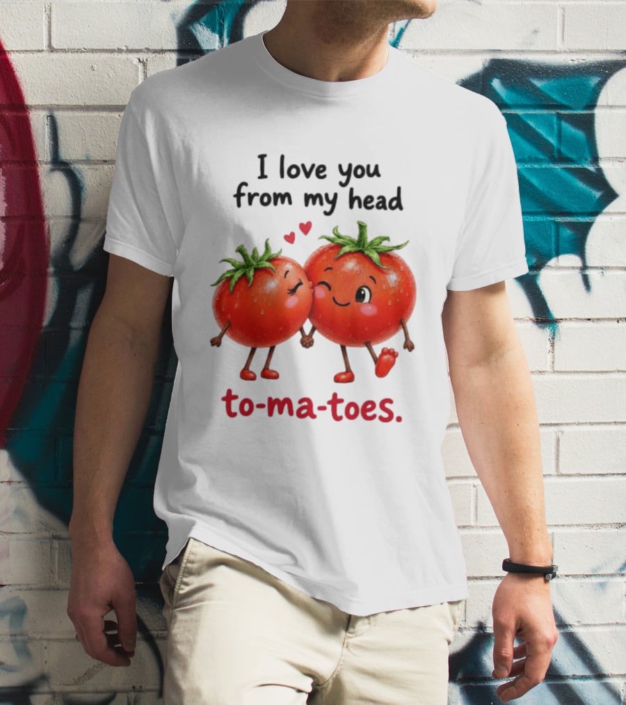 I Love You From My Head Tomatoes Cute Kissing Couple T-Shirt