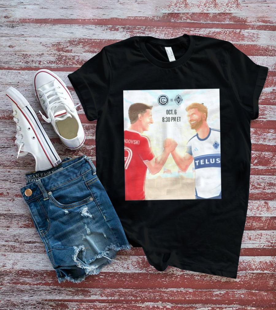 Chicago Fire Vs Vancouver Whitecaps Oct 6 Soldier Field Match 8:30 PM ET Lewandowski TELUS T-Shirt
