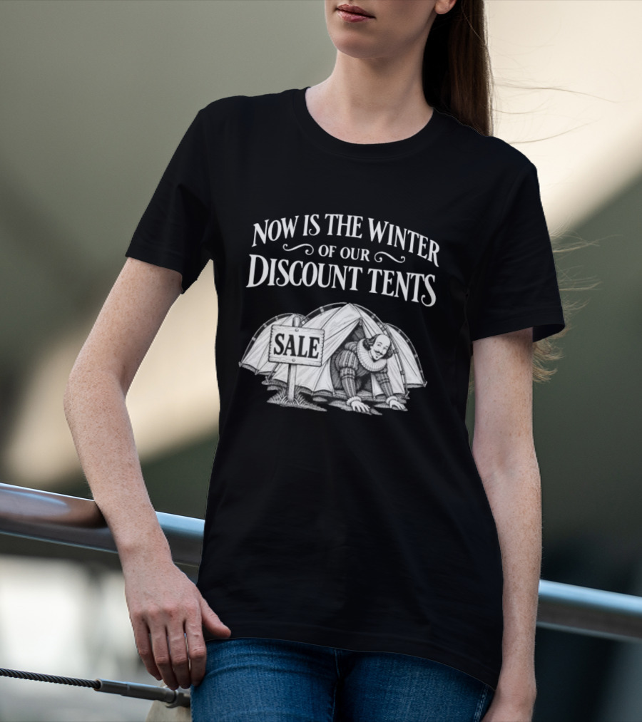 Shakespeare Now Is The Winter Of Our Discount Tents Camping Sale T-Shirt