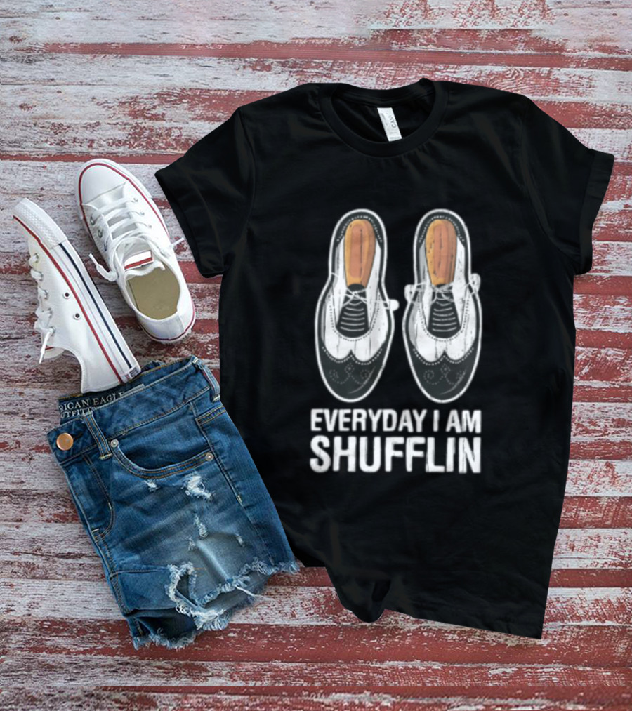 Everyday I AM Shufflin Two Wingtip Shoes Classic Dance Humor T-Shirt