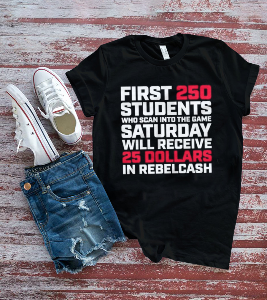 First 250 Students Scan Game Saturday Receive 25 Dollars Rebelcash T-Shirt