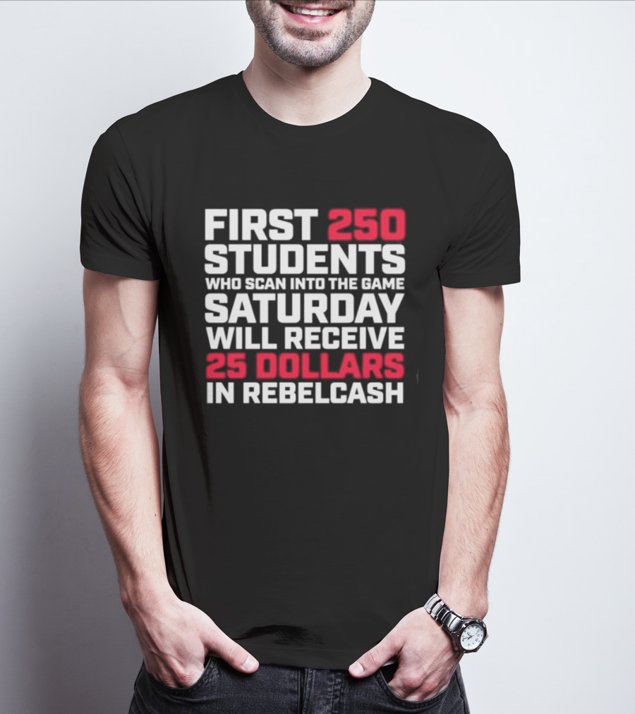 First 250 Students Scan Game Saturday Receive 25 Dollars Rebelcash T-Shirt