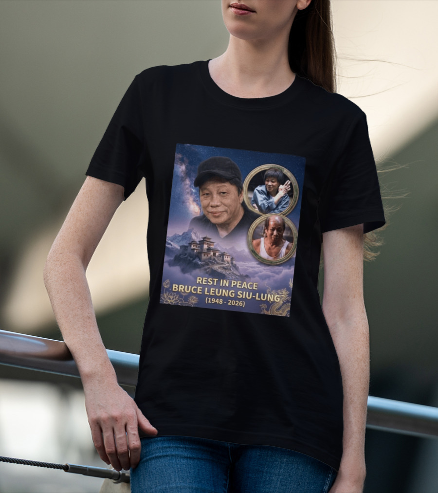Rest In Peace Bruce Leung Siu Lung 1948 2026 The Last Dragon Remembering T-Shirt