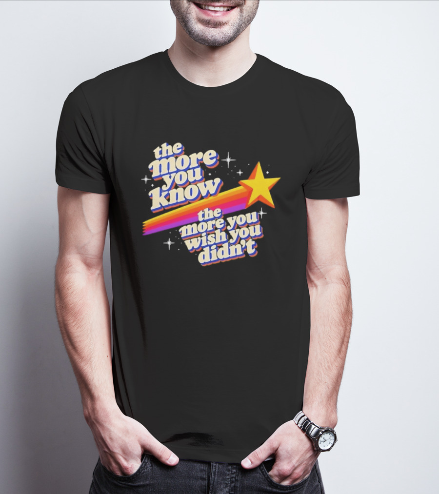 The More You Know Star Parody The More You Wish You Didn't T-Shirt
