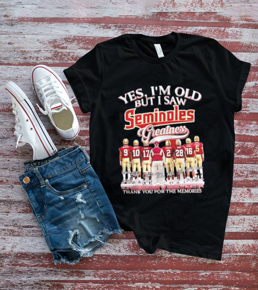 Yes I'm Old But I Saw Seminoles Greatness Thank You For The Memories Football Legends T-Shirt