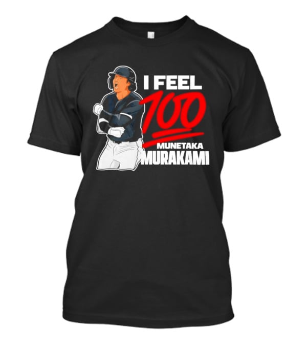 I Feel 100 Munetaka Murakami Baseball MLB Black T-Shirt