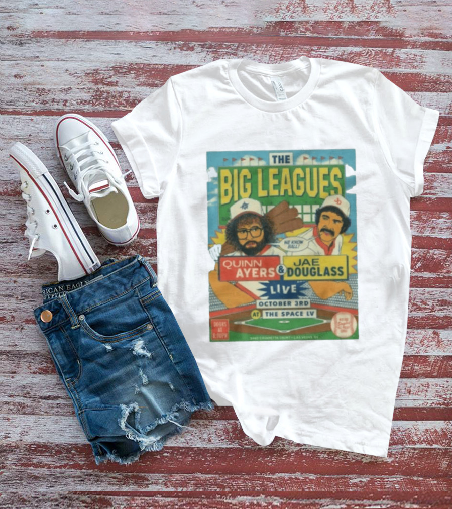 The Big Leagues Quinn Ayers Jae Douglass Live October 3rd The Space LV T-Shirt