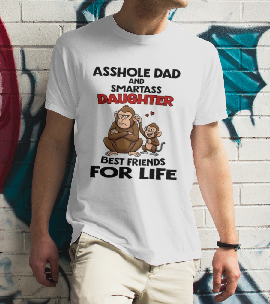 Asshole Dad And Smartass Daughter Best Friends For Life Cartoon Grumpy Adult Happy Little Monkey T-Shirt