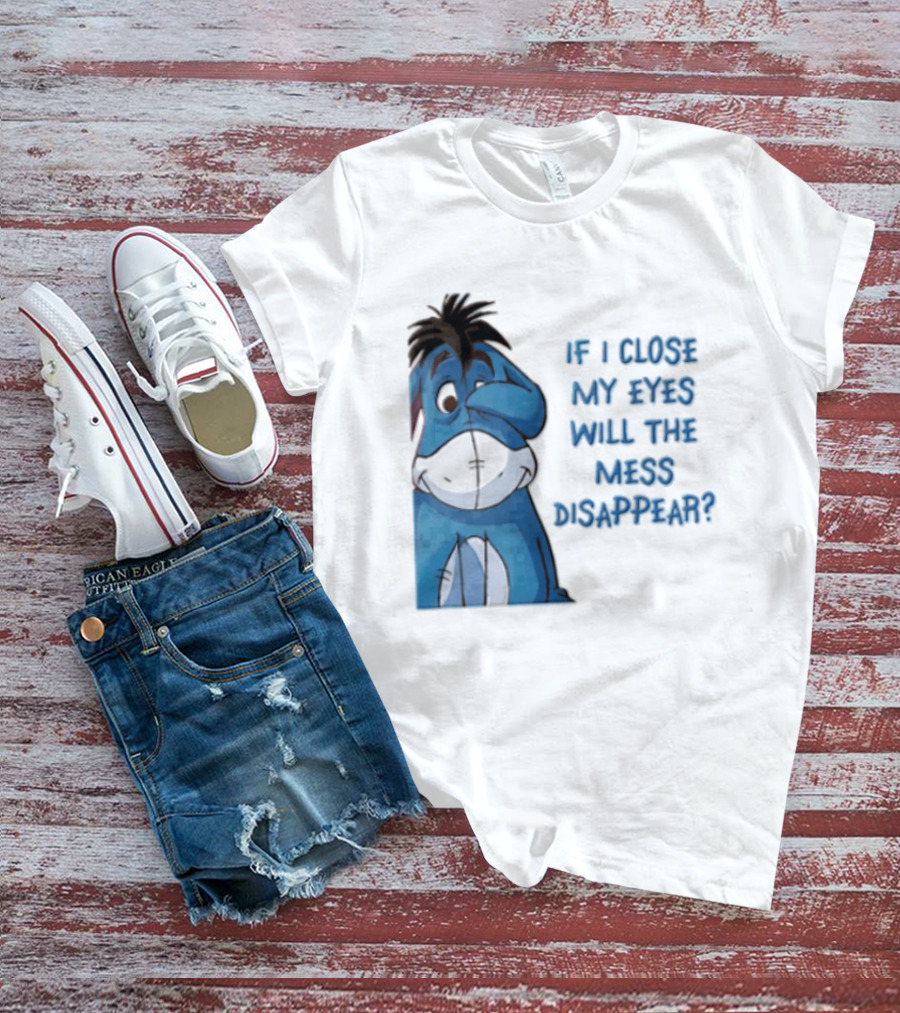 Disney If I Close My Eyes Will The Mess Disappear Eeyore Covering Eye T-Shirt