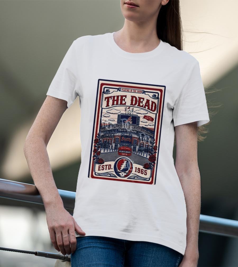 Atlanta Braves Grateful Dead Truist Park Concert Playing In The Band Estd 1965 T-Shirt