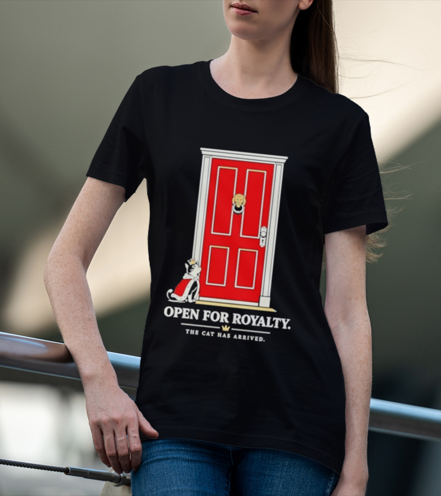 Open For Royalty The Cat Has Arrived Red Door Cat T-Shirt