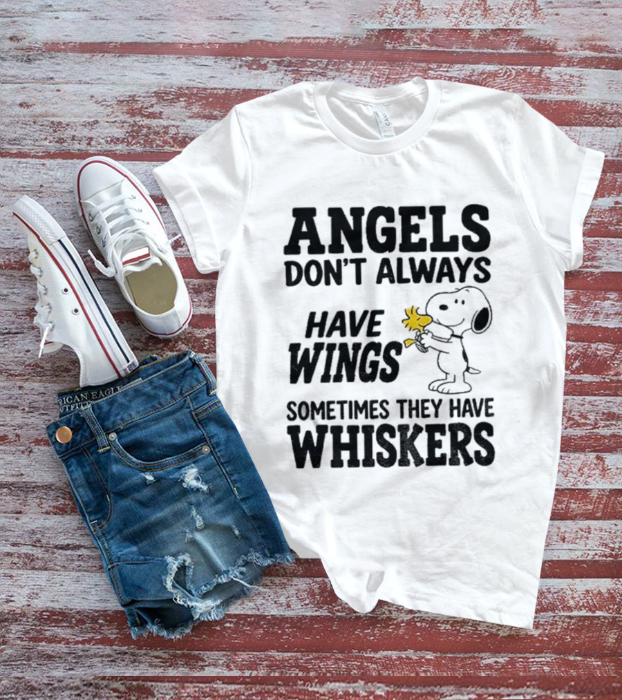 Snoopy Woodstock Angels Don't Always Have Wings Sometimes They Have Whiskers T-Shirt